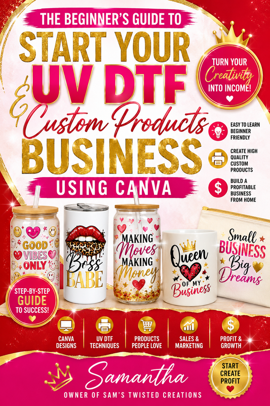 Start Your UV DTF Custom Products Business  (Digital Product Only)